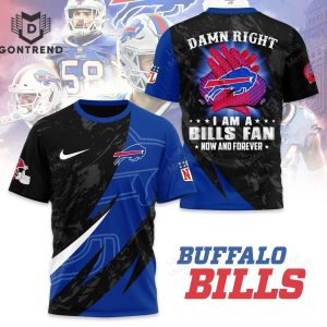 Damn Right I Am A Buffalo Bills Fan Now And Forever 3D T-Shirt