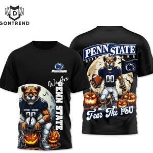 We Are Penn State Nittany Lions – Fear The PSU 3D T-Shirt