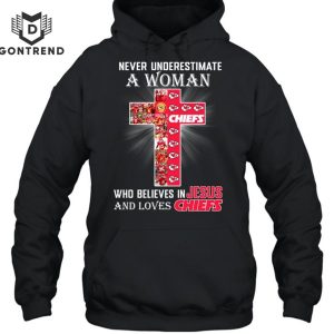 Nerver Underestimate A Woman Who Believes In Jesus And Loves Kansas City Chiefs Unisex T-Shirt