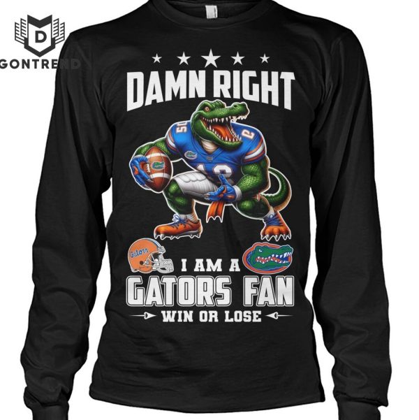 Damn Right I Am A Florida Gators Fan Win Or Lose Unisex T-Shirt