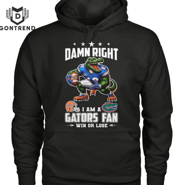 Damn Right I Am A Florida Gators Fan Win Or Lose Unisex T-Shirt