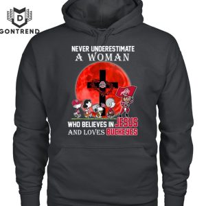 Never Underestimate A Woman Who Believes In Jesus And Loves Ohio State Buckeyes T-Shirt