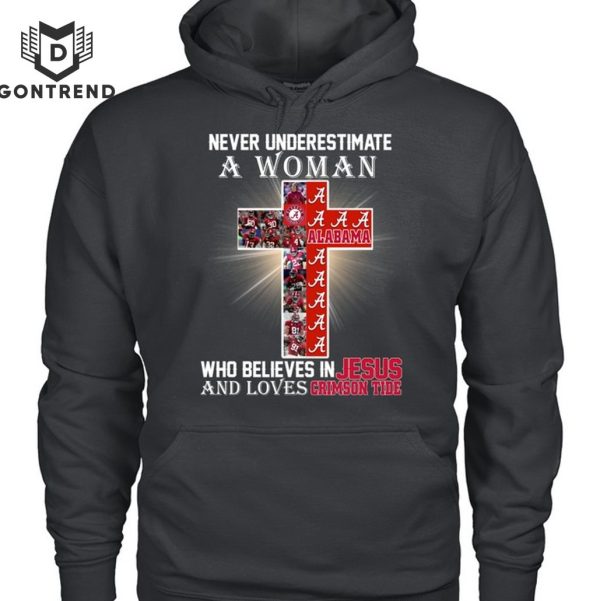 Never Underestimate A Woman Who Believes In Jesus And Loves Alabama Crimson Tide T-Shirt