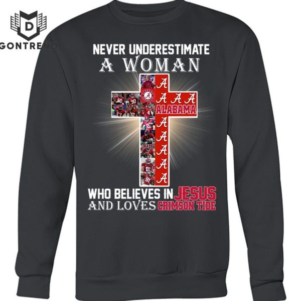 Never Underestimate A Woman Who Believes In Jesus And Loves Alabama Crimson Tide T-Shirt