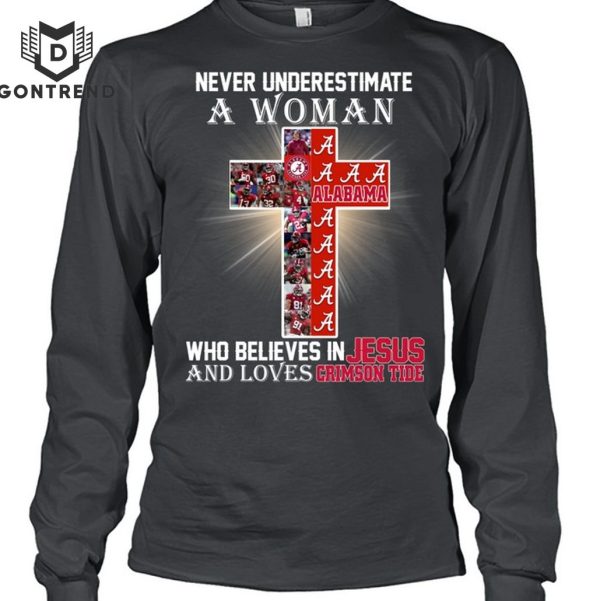 Never Underestimate A Woman Who Believes In Jesus And Loves Alabama Crimson Tide T-Shirt