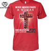 Never Underestimate A Woman Who Believes In Jesus And Loves Alabama Crimson Tide T-Shirt