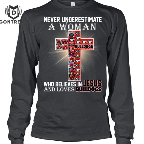 Never Underestimate A Woman Who Believes In Jesus And Loves Georgia Bulldogs T-Shirt