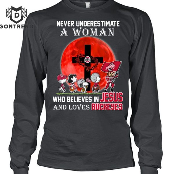 Never Underestimate A Woman Who Believes In Jesus And Loves Ohio State Buckeyes T-Shirt