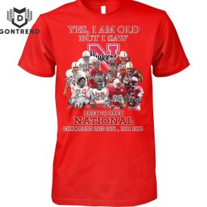 Yes I Am Old But I Saw Nebraska Cornhuskers Back To Back National Champions 1970 1971, 1994 1995 Unisex T-Shirt