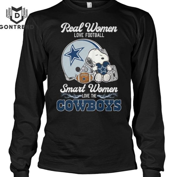 Real Women Love Football Smart Women Love The Dallas Cowboys Unisex T-Shirt