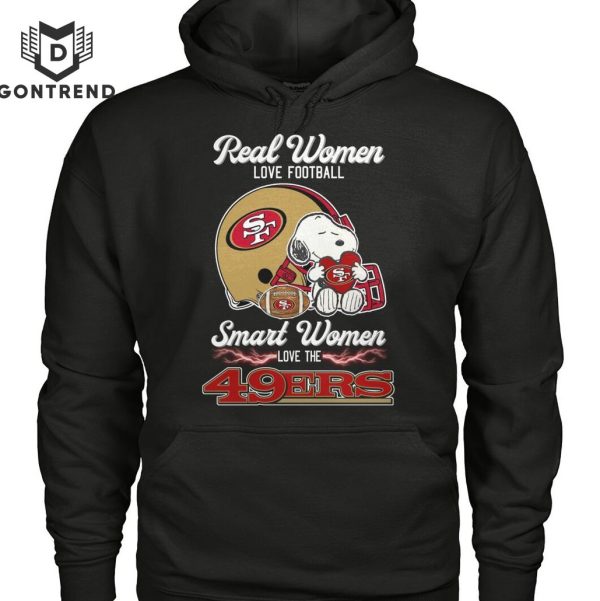 Real Women Love Football Smart Women Love The San Francisco 49ers Unisex T-Shirt