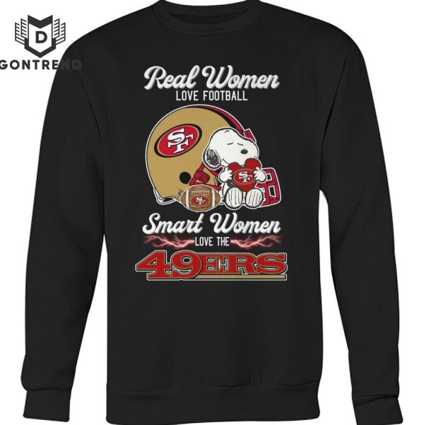 Real Women Love Football Smart Women Love The San Francisco 49ers Unisex T-Shirt