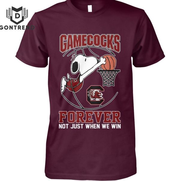 South Carolina Gamecocks Forever Not Just When We Win Unisex T-Shirt