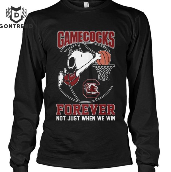 South Carolina Gamecocks Forever Not Just When We Win Unisex T-Shirt