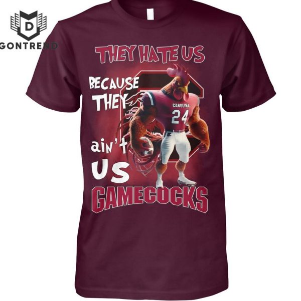 They Hate Us Because They Aint Us South Carolina Gamecocks Unisex T-Shirt