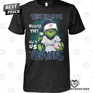 Grinch x They Hate Us Because They Aint Us New York Yankees Unisex T-Shirt