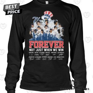 New York Yankees Forever Not Just When We Win Signature Unisex T-Shirt