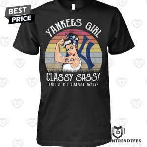 New York Yankees Girl Classy Sassy And A Bit Smart Assy Unisex T-Shirt