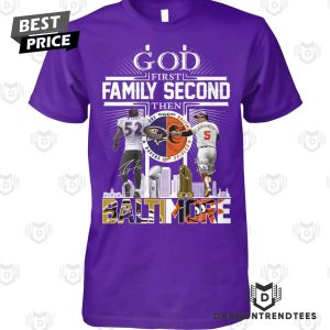 God First Family Second Then Baltimore Ravens x Baltimore Orioles Signature Unisex T-Shirt