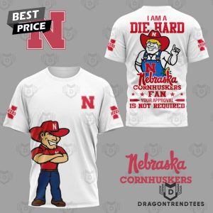 I Am A Die Hard Nebraska Cornhuskers Fan 3D T-Shirt – White