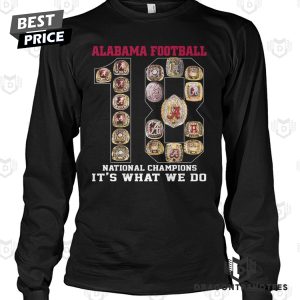 Alabama Crimson Tide Football National Champions It What We Do Unisex T-Shirt