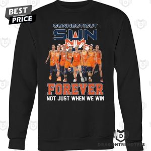 Connecticut Sun Forever Not Just When We Win Signature Unisex T-Shirt