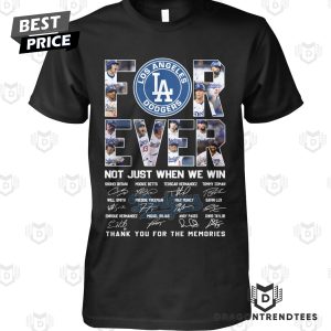 Los Angeles Dodgers Forever Not Just When We Win Signature Thank You For The Memories Unisex T-Shirt