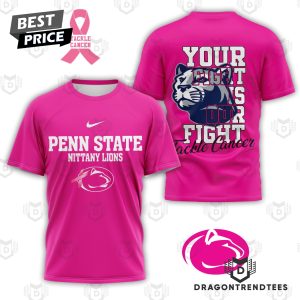 Your Fight Is Our Fight Tackle Cancer – Penn State Nittany Lions 3D T-Shirt