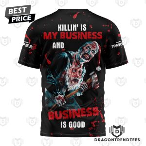 Get Terrifier Again – Killing Is My Business And Business Is Good 3D T-Shirt