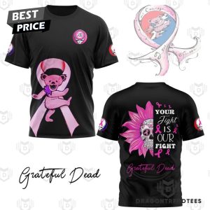 Grateful Dead Your Fight Is Our Fight 3D T-Shirt