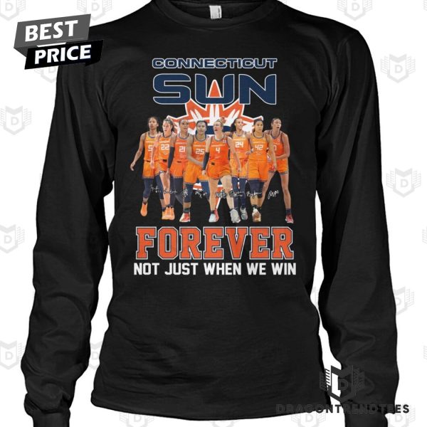 Connecticut Sun Forever Not Just When We Win Signature Unisex T-Shirt