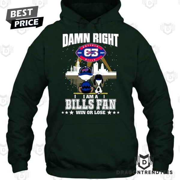 Damn Right I Am A Buffalo Bills Fan Win Or Lose Unisex T-Shirt