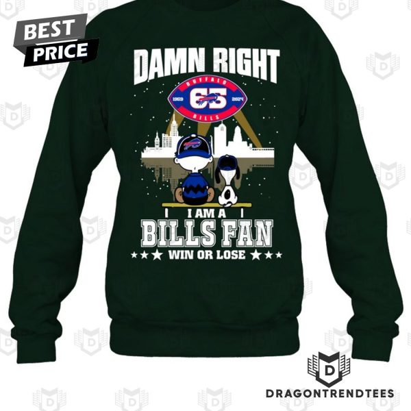 Damn Right I Am A Buffalo Bills Fan Win Or Lose Unisex T-Shirt