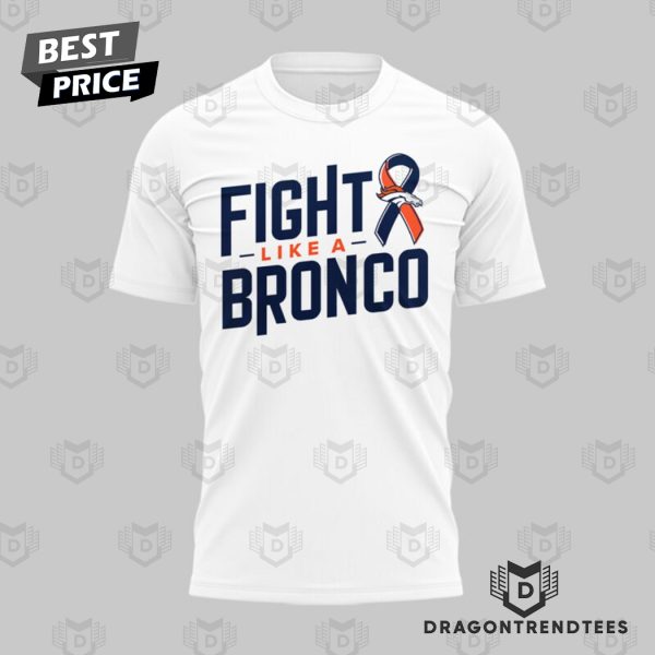 Fight Like A Bronco – Denver Broncos 3D T-Shirt