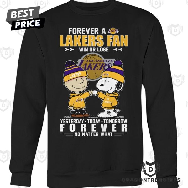 Forever A Los Angeles Lakers Fan Win Or Lose Yesterday – Today – Tomorrow Forever No Matter What Unisex T-Shirt