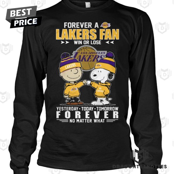 Forever A Los Angeles Lakers Fan Win Or Lose Yesterday – Today – Tomorrow Forever No Matter What Unisex T-Shirt