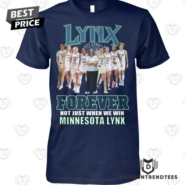 Forever Not Just When We Win Minnesota Lynx Unisex T-Shirt