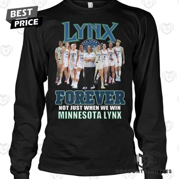 Forever Not Just When We Win Minnesota Lynx Unisex T-Shirt