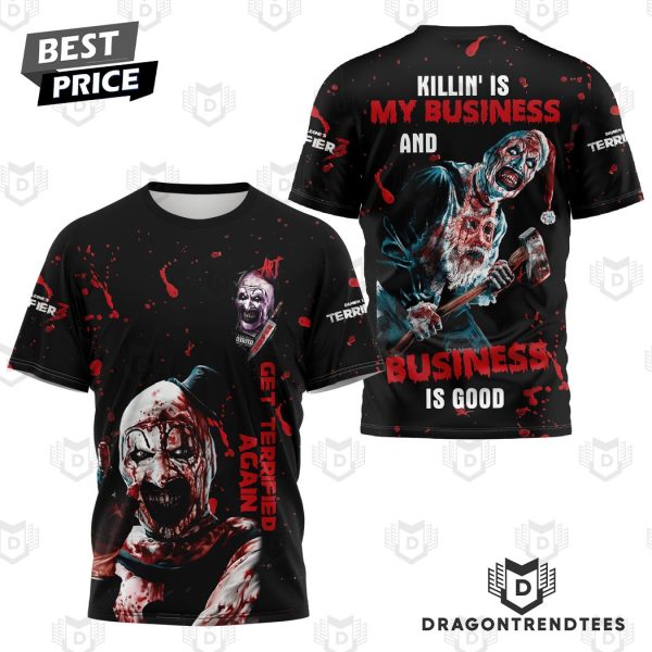 Get Terrifier Again – Killing Is My Business And Business Is Good 3D T-Shirt