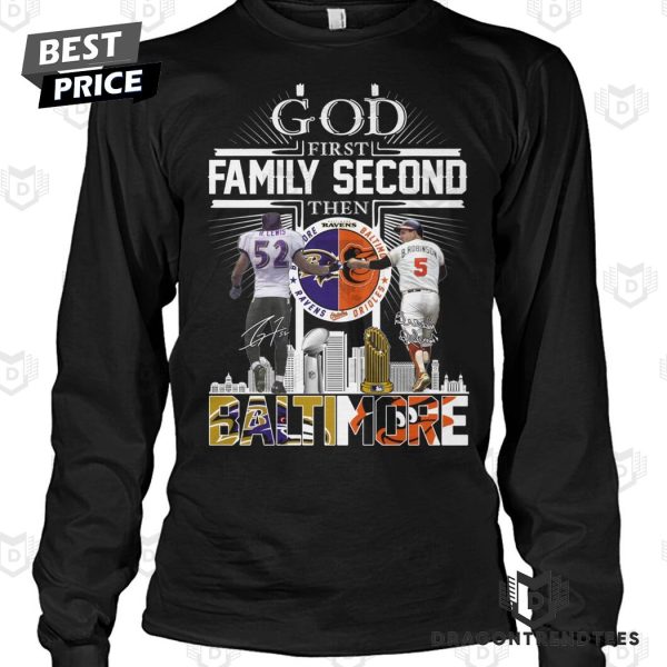 God First Family Second Then Baltimore Ravens x Baltimore Orioles Signature Unisex T-Shirt