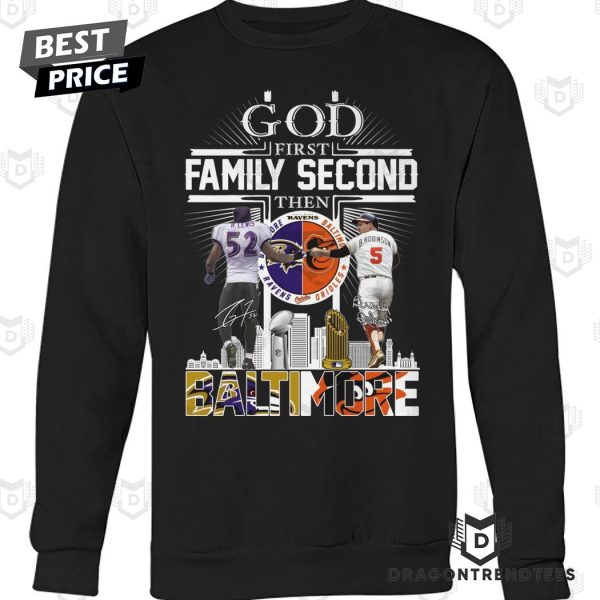 God First Family Second Then Baltimore Ravens x Baltimore Orioles Signature Unisex T-Shirt