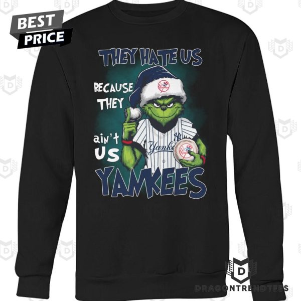 Grinch x They Hate Us Because They Aint Us New York Yankees Unisex T-Shirt