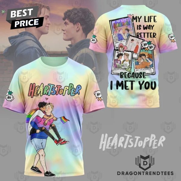 Heartstopper – My Life Is Way Better Because I Met You 3D T-Shirt