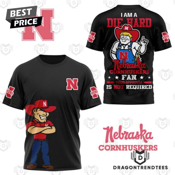 I Am A Die Hard Nebraska Cornhuskers Fan 3D T-Shirt – Black