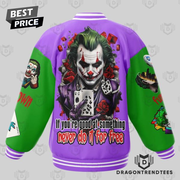 Joker If You Are Good At Something Never Do It For Free Baseball Jacket