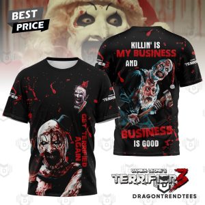 Get Terrifier Again – Killing Is My Business And Business Is Good 3D T-Shirt