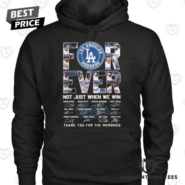 Los Angeles Dodgers Forever Not Just When We Win Signature Thank You For The Memories Unisex T-Shirt