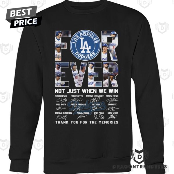 Los Angeles Dodgers Forever Not Just When We Win Signature Thank You For The Memories Unisex T-Shirt