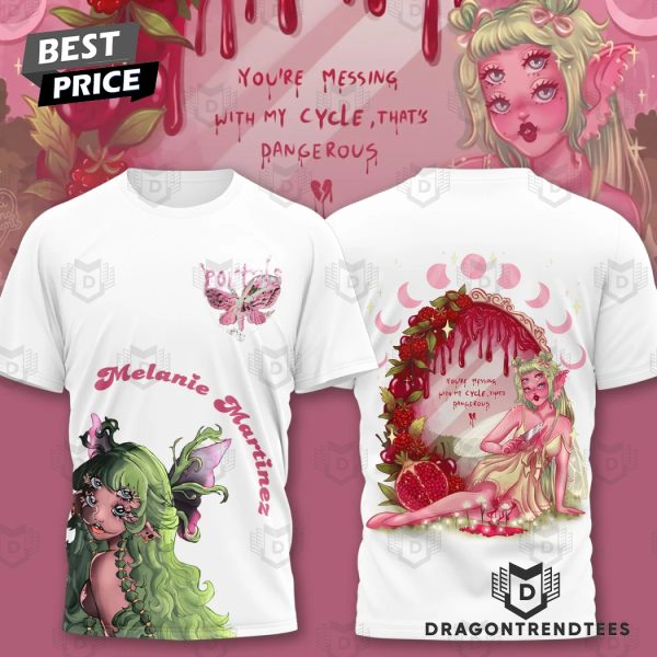 Melanie Martinez – Youre Messin With My Cycle, That Is Dangerous 3D T-Shirt