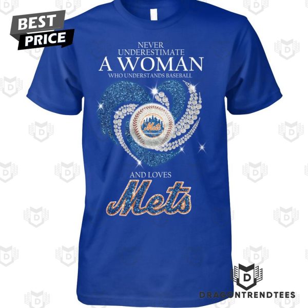 New York Mets – Never Underestiamte A Woman Who Understands Baseball And Love Mets Unisex T-Shirt